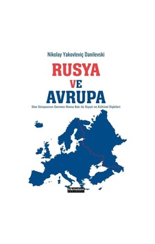 Rusya ve Avrupa - Nikolay Yakovleviç Danilevski - Hikmetevi Yayınları Rusya ve Avrupa - Nikolay Yakovleviç Danilevski - Hikmetevi Yayınları