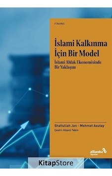 İslami Kalkınma İçin Bir Model: İslami Ahlak Ekonomisinde Bir Yaklaşım - Mehmet Asutay - alBaraka Yayınları