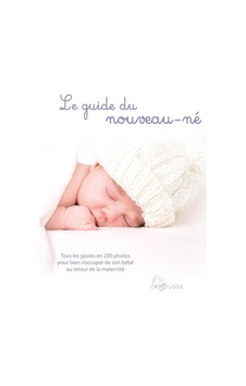 Le Guide Du Nouveau-né Larousse Le Guide Du Nouveau-né Larousse