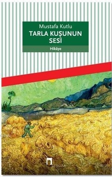 Tarla Kuşunun Sesi - Mustafa Kutlu - Dergah  Yayinlari