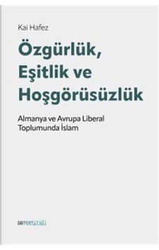 Özgürlük, Eşitlik Ve Hoşgörüsüzlük / Kai Hafez Özgürlük, Eşitlik Ve Hoşgörüsüzlük / Kai Hafez