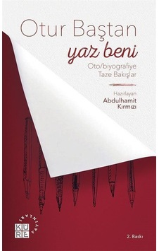 Otur Baştan Yaz Beni: Oto/Biyografiye Taze Başlıklar- Küre Yayınları