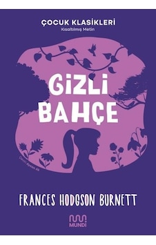 Gizli Bahçe - Kısaltılmış Metin - Çocuk Klasikleri - Frances Hodgson Burnett - Mundi Gizli Bahçe - Kısaltılmış Metin - Çocuk Klasikleri - Frances Hodgson Burnett - Mundi