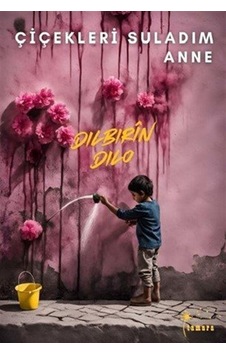 Çiçekleri Suladım Anne / Dilbirin Dilo