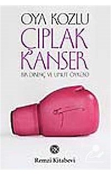 Çıplak Kanser - Oya Kozlu - Remzi Kitabevi Çıplak Kanser - Oya Kozlu - Remzi Kitabevi