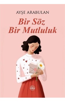 Bir Söz Bir Mutluluk / Ayşe Arabulan Bir Söz Bir Mutluluk / Ayşe Arabulan