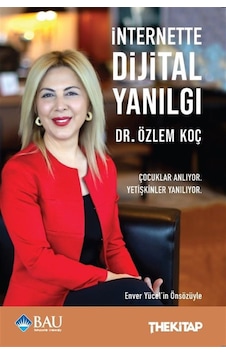 İnternette Dijital Yanılgı / Dr. Özlem Koç İnternette Dijital Yanılgı / Dr. Özlem Koç