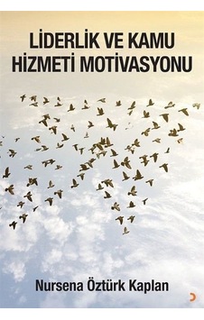 Liderlik Ve Kamu Hizmeti Motivasyonu / Nursena Öztürk Kaplan