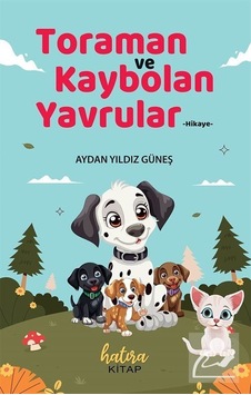 Toraman Ve Kaybolan Yavrular / Aydan Yıldız Güneş Toraman Ve Kaybolan Yavrular / Aydan Yıldız Güneş