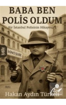 Baba Ben Polis Oldum / Hakan Aydın Türkeli Baba Ben Polis Oldum / Hakan Aydın Türkeli