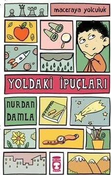 Yoldaki İpuçları - Maceraya Yolculuk - Nurdan Damla - Timaş Çocuk Yoldaki İpuçları - Maceraya Yolculuk - Nurdan Damla - Timaş Çocuk