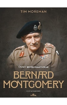 Bernard Montgomery - Osprey Büyük Komutanlar - Tim Moreman - Kronik Kitap Bernard Montgomery - Osprey Büyük Komutanlar - Tim Moreman - Kronik Kitap