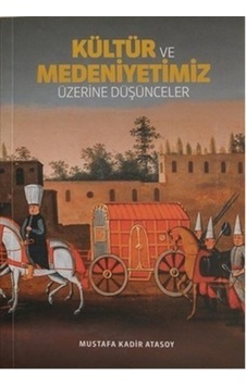 Kültür ve Medeniyetimiz Üzerine  Düşünceler