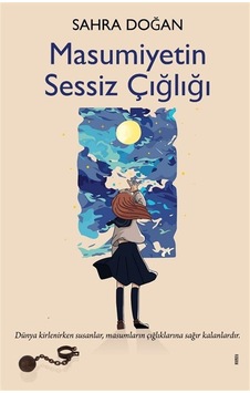 Masumiyetin Sessiz Çığlığı / Sahra Doğan Masumiyetin Sessiz Çığlığı / Sahra Doğan