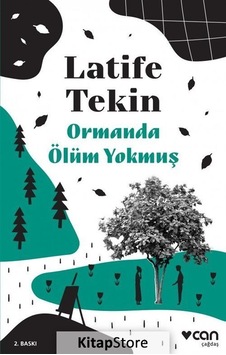 Kitapstore Ormanda Ölüm Yokmuş / Latife Tekin Kitapstore Ormanda Ölüm Yokmuş / Latife Tekin