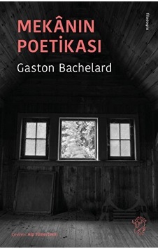 Mekanın Poetikası Minotor Kitap Gaston Bachelard Mekanın Poetikası Minotor Kitap Gaston Bachelard
