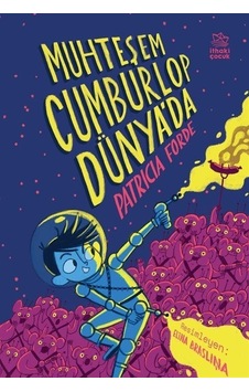 Muhteşem Cumburlop Dünya'da - Patricia Forde - İthaki Çocuk Muhteşem Cumburlop Dünya'da - Patricia Forde - İthaki Çocuk