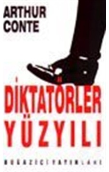 Diktatörler Yüzyılı - Arthur Conte - Boğaziçi Yayınları Diktatörler Yüzyılı - Arthur Conte - Boğaziçi Yayınları
