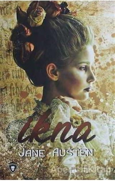 İkna - Jane Austen - Dorlion Yayınevi İkna - Jane Austen - Dorlion Yayınevi