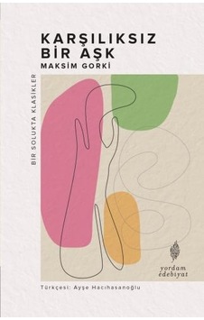 Karşılıksız Bir Aşk - Bir Solukta Klasikler - Anton Pavloviç Çehov - Yordam Edebiyat
