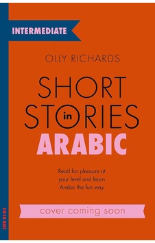 Short Stories İn Arabic For Intermediate Learners Msa : Read For Pleasure At Your Level, Expand Your Vocabulary And Learn Modern Standard Arabic The Fun Way