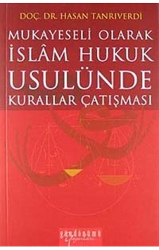 Mukayeseli Olarak İslam Hukuk Usulünde Kurallar Çatışması - Hasan Tanrıverdi - Gündönümü Yayınları