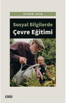Sosyal Bilgilerde Çevre Eğitimi  -  Ayhan Aktaş  -  Çizgi Kitabevi