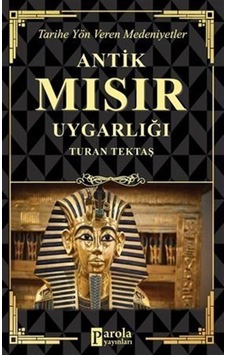 Antik Mısır Uygarlığı / Turan Tektaş 9786257031486 Antik Mısır Uygarlığı / Turan Tektaş 9786257031486