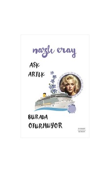 Aşk Artık Burada Oturmuyor - Nazlı Eray - Everest Yayınları