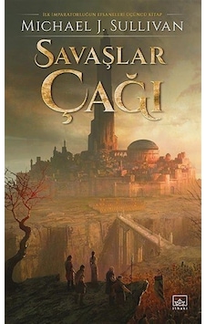 Savaşlar Çağı - İlk İmparatorluğun Efsaneleri Üçüncü Kitap - Michael J. Sullivan - İthaki Yayınları Savaşlar Çağı - İlk İmparatorluğun Efsaneleri Üçüncü Kitap - Michael J. Sullivan - İthaki Yayınları