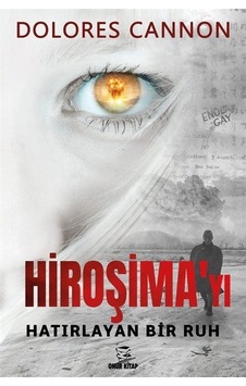 Hiroşima'yı Hatırlayan Bir Ruh / Dolores Cannon Hiroşima'yı Hatırlayan Bir Ruh / Dolores Cannon