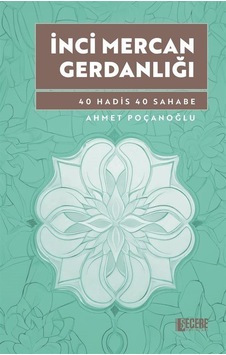İnci Mercan Gerdanlığı 40 Hadis 40 Sahabe / Ahmet Poçanoğlu