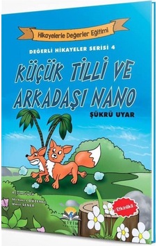 Küçük Tilli ve Arkadaşı Nano-Değerli Hikayeler Serisi 4 - Şükrü Uyar - Ritim Plus Yayınları Küçük Tilli ve Arkadaşı Nano-Değerli Hikayeler Serisi 4 - Şükrü Uyar - Ritim Plus Yayınları