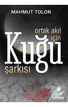 Ortak Akıl İçin Kuğu Şarkısı - Mahmut Tolon - Ozan Yayıncılık Ortak Akıl İçin Kuğu Şarkısı - Mahmut Tolon - Ozan Yayıncılık