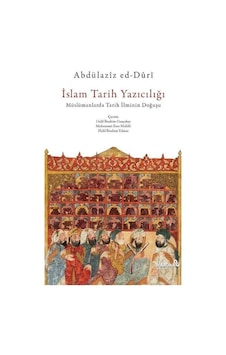 İslam Tarih Yazıcılığı - Müslümanlarda Tarih İlminin Doğuşu - Abdülaziz Ed -Duri - alBaraka Yayınları İslam Tarih Yazıcılığı - Müslümanlarda Tarih İlminin Doğuşu - Abdülaziz Ed -Duri - alBaraka Yayınları