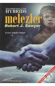 Melezler - Robert J. Sawyer - Abis Yayınları Melezler - Robert J. Sawyer - Abis Yayınları