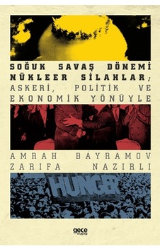 Soğuk Savaş Dönemi Nükleer Silahlar: Askeri Politik ve Ekonomik Yönüyle - Amrah Bayramov - Zarifa Nazırlı - Gece Kitaplığı Soğuk Savaş Dönemi Nükleer Silahlar: Askeri Politik ve Ekonomik Yönüyle - Amrah Bayramov - Zarifa Nazırlı - Gece Kitaplığı