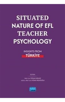 Situated Nature Of EFL Teacher Psychology - Insights From Türkiye- Nobel Akademik Yayıncılık
