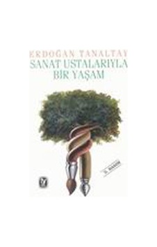 Sanat Ustalarıyla Bir Yaşam Sanat Ustalarıyla Bir Yaşam