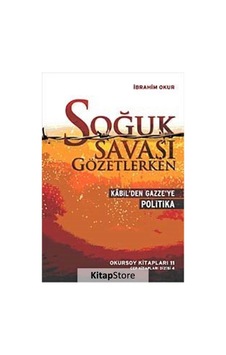Soğuk Savaşı Gözetlerken - İbrahim Okur - Okursoy