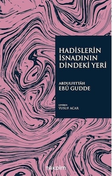 Hadislerin İsnadının Dindeki Yeri - Abdulfettah Ebu Gudde - Takdim Hadislerin İsnadının Dindeki Yeri - Abdulfettah Ebu Gudde - Takdim