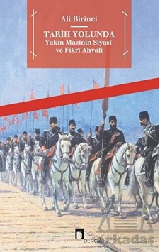 Tarih Yolunda - Yakın Mazinin Siyasi Ve Fikri Ahvali