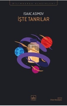 İşte Tanrılar - Isaac Asimov - İthaki Yayınları
