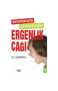 Sorunlarıyla Çözümleriyle Ergenlik    Çağı