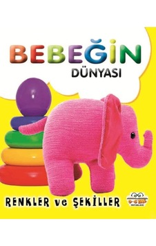 Bebeğin Dünyası Renkler Ve Şekiller Bebeğin Dünyası Renkler Ve Şekiller