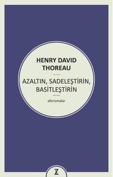 AzaltınSadeleştirinBasitleştirin - Henry David Thoreau - Zeplin Kitap AzaltınSadeleştirinBasitleştirin - Henry David Thoreau - Zeplin Kitap