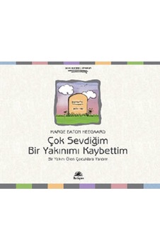 Çok Sevdiğim Bir Yakınımı Kaybettim - Marge Eaton Heegaard - İletişim Yayınları Çok Sevdiğim Bir Yakınımı Kaybettim - Marge Eaton Heegaard - İletişim Yayınları