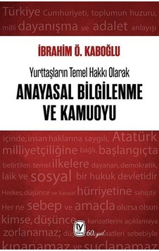 Yurttaşların Temel Hakkı Olarak Anayasal Bilgilenme Ve Kamuoyu... Yurttaşların Temel Hakkı Olarak Anayasal Bilgilenme Ve Kamuoyu...