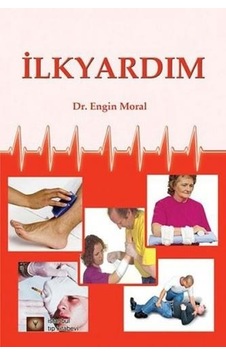 İlkyardım - Engin Moral - İstanbul Tıp Kitabevi İlkyardım - Engin Moral - İstanbul Tıp Kitabevi
