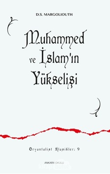 Muhammed ve İslam'ın Yükselişi  - D. S. Margoliouth  - Ankara Okulu Yayınları